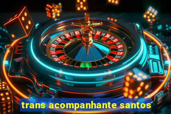 trans acompanhante santos